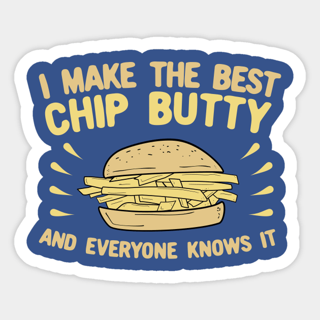 I Make The Best Chip Butty and Everyone Knows It Sticker by KawaiinDoodle